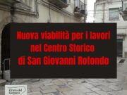 Nuova viabilità per i lavori nel Centro storico di San Giovanni Rotondo