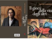 “Il gioco della vita degli altri”, esce il romanzo storico di Matteo Fiorentino