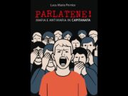 “Parlatene! Mafia e antimafia in Capitanata”, il libro di Luca Maria Pernice