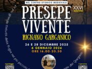 Rignano Garganico, al via la XXVI Edizione del Presepe Vivente nel Borgo Antico