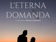 L’Eterna Domanda, il documentario sul senso della vita del regista Domenico Rignanese